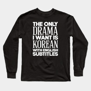 Korean Dramas With Subtitles Long Sleeve T-Shirt